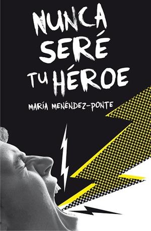 NUNCA SERÉ TU HEROE | 9788467593457 | MENÉNDEZ-PONTE, MARÍA | Llibreria infantil i juvenil