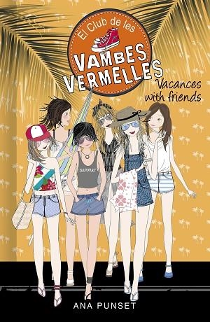VACANCES WITH FRIENDS (SÈRIE EL CLUB DE LES VAMBES VERMELLES 19) | 9788418483004 | PUNSET, ANA | Llibreria infantil i juvenil