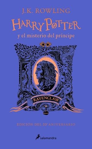 HARRY POTTER Y EL MISTERIO DEL PRÍNCIPE EDICIÓN RAVENCLAW DEL 20º ANIVERSARIO | 9788418637964 | ROWLING, J.K.