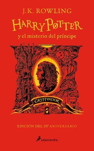 HARRY POTTER Y EL MISTERIO DEL PRÍNCIPE EDICIÓN GRYFFINDOR DEL 20º ANIVERSARIO | 9788418637940 | ROWLING, J.K.