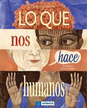 LO QUE NOS HACE HUMANOS | 9788418232428 | DIAS DE OLIVEIRA SANTOS, VICTOR/FORLATI, ANNA | Llibreria infantil i juvenil