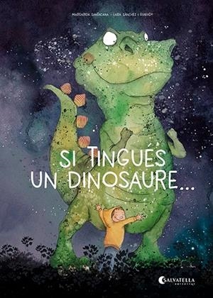 SI TINGUÉS UN DINOSAURE ... | 9788419565587 | SANTACANA, MARGARIDA/SÁNCHEZ, LARA | Llibreria infantil i juvenil