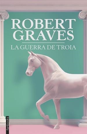 LA GUERRA DE TROIA | 9788419150165 | GRAVES, ROBERT | Llibreria infantil i juvenil
