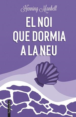 EL NOI QUE DORMIA A LA NEU | 9788419150202 | MANKELL, HENNING | Llibreria infantil i juvenil