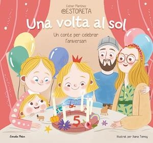 UNA VOLTA AL SOL UN CONTE PER CELEBRAR L'ANIVERSARI | 9788413897332 | TEIMOY, XIANA/MARTÍNEZ @ESTORETA, ESTHER | Llibreria infantil i juvenil