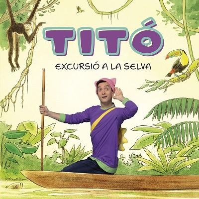 TITÓ EXCURSIÓ A LA SELVA | 9788413896212 | JIMÉNEZ CARBÓ, CRISTINA/AMATE, KIM