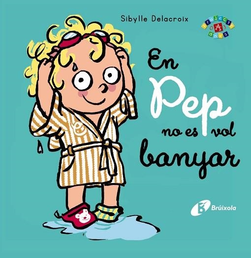 EN PEP NO ES VOL BANYAR | 9788413491011 | DELACROIX, SIBYLLE | Llibreria infantil i juvenil