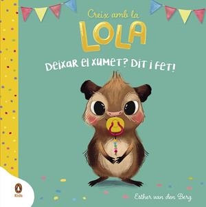 DEIXAR EL XUMET ? DIT I FET ! ( CREIX AMB LA LOLA ) | 9788418817915 | VAN DEN BERG, ESTHER