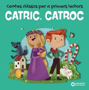 CATRIC CATROC CONTES CLÀSSICS PER A PRIMERS LECTORS | 9788448953959 | BALDÓ, ESTEL/GIL, ROSA/SOLIVA, MARIA | Llibreria infantil i juvenil