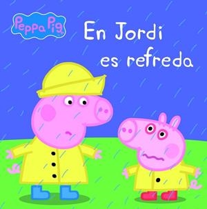 EN JORDI ES REFREDA ( LA PORQUETA PEPA PRIMERES LECTURES 14 ) | 9788448840457 | VV. AA