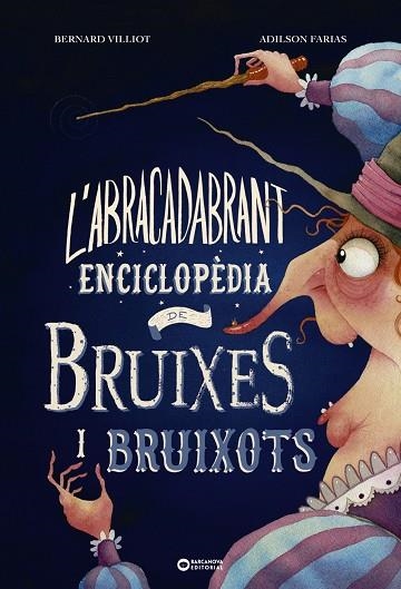 L'ABRACADABRANT ENCICLOPÈDIA DE BRUIXES I BRUIXOTS | 9788448953997 | VILLIOT, BERNARD | Llibreria infantil i juvenil