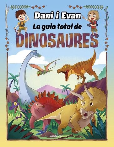 DANI I EVAN LA GUIA TOTAL DE DINOSAURES | 9788413893723 | LAS AVENTURAS DE DANI Y EVAN | Llibreria infantil i juvenil