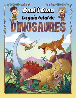 DANI I EVAN LA GUIA TOTAL DE DINOSAURES | 9788413893723 | LAS AVENTURAS DE DANI Y EVAN | Llibreria infantil i juvenil