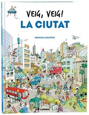 VEIG VEIG ! LA CIUTAT | 9788491018438 | LOSANTOS, CRISTINA | Llibreria infantil i juvenil