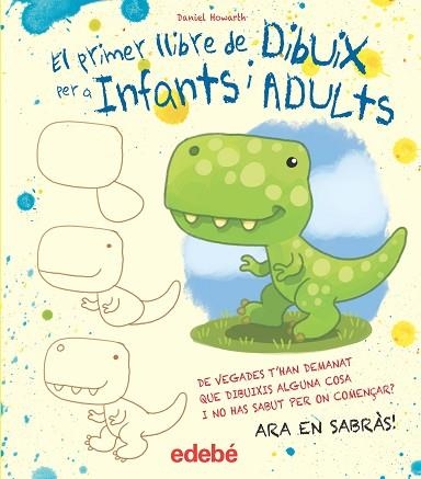 EL PRIMER LLIBRE DE DIBUIX PER A INFANTS I ADULTS | 9788468357119 | HOWARD, DANIEL | Llibreria infantil i juvenil