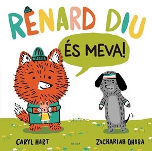 RENARD DIU ÉS MEVA ! | 9788447948918 | HART, CARYL | Llibreria infantil i juvenil
