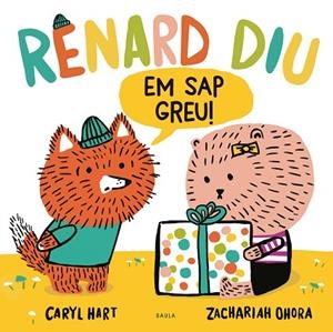 RENARD DIU EM SAP GREU ! | 9788447948925 | HART, CARYL | Llibreria infantil i juvenil