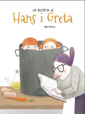 LA RECEPTA DE HANS I GRETA | 9788447938735 | FERRERO BARRIO, MAR | Llibreria infantil i juvenil