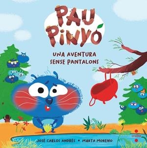 PAU PINYÓ 2 UNA AVENTURA SENSE PANTALONS | 9788466154406 | ANDRÉS, JOSÉ CARLOS | Llibreria infantil i juvenil