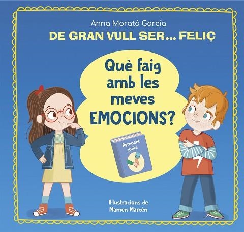 DE GRAN VULL SER FELIÇ QUÈ FAIG AMB LES MEVES EMOCIONS ? | 9788448866662 | MORATÓ GARCÍA, ANNA | Llibreria infantil i juvenil