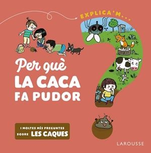 PER QUÈ LA CACA FA PUDOR ? | 9788418473524 | KECIR-LEPETIT, EMMANUELLE | Llibreria infantil i juvenil