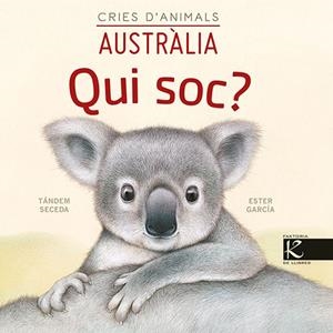 QUI SOC ? CRIES D’ANIMALS AUSTRÀLIA | 9788418558443 | PELAYO, ISABEL/GUTIÉRREZ, XULIO/MARTÍNEZ, PILAR/HERAS, CHEMA | Llibreria infantil i juvenil