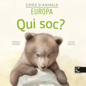QUI SOC ? CRIES D’ANIMALS EUROPA | 9788418558153 | PELAYO, ISABEL/GUTIÉRREZ, XULIO/MARTÍNEZ, PILAR/HERAS, CHEMA | Llibreria infantil i juvenil