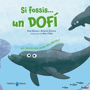 SI FOSSIS UN DOFÍ | 9788419472229 | ALONSO, ANA/ENCINA, ANTONIO | Llibreria infantil i juvenil