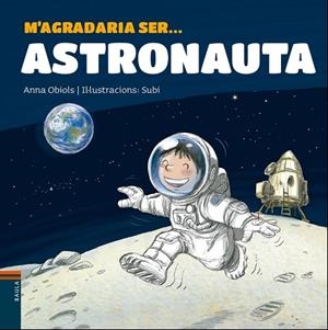 M'AGRADARIA SER ASTRONAUTA | 9788447938766 | OBIOLS LLOPART, ANNA | Llibreria infantil i juvenil