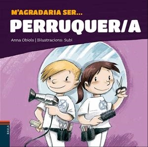 M'AGRADARIA SER ... PERRUQUER/A | 9788447941247 | OBIOLS LLOPART, ANNA | Llibreria infantil i juvenil