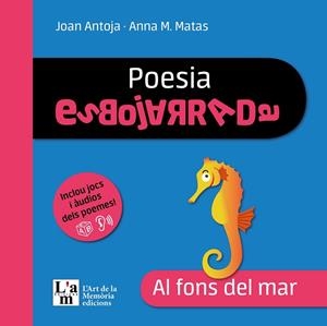 POESIA ESBOJARRADA AL FONS DEL MAR | 9788412636260 | ANTOJA I MAS, JOAN/MATAS I ROS, ANNA Mª | Llibreria infantil i juvenil