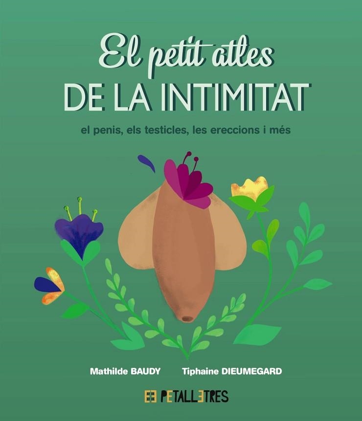 EL PETIT ATLES DE LA INTIMITAT EL PENIS ELS TESTICLES LES ERECCIONS I MÉS | 9788419893055 | BAUDY, MATHILDE/DIEUMEGARD, TIPHAINE | Llibreria infantil i juvenil