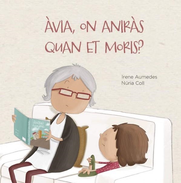 ÀVIA ON ANIRÀS QUAN ET MORIS ? | 9788412369076 | AUMEDES, IRENE | Llibreria infantil i juvenil
