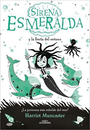 LA SIRENA ESMERALDA 1 SIRENA ESMERALDA Y LA FIESTA DEL OCEANO | 9788420460048 | MUNCASTER, HARRIET | Llibreria infantil i juvenil