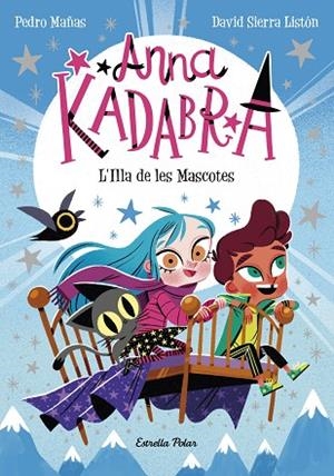 ANNA KADABRA 5 L'ILLA DE LES MASCOTES | 9788418443602 | MAÑAS, PEDRO/SIERRA LISTÓN, DAVID | Llibreria infantil i juvenil