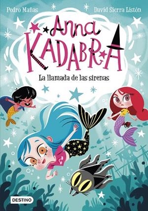 ANNA KADABRA 10 LA LLAMADA DE LAS SIRENAS | 9788408260097 | MAÑAS, PEDRO/SIERRA LISTÓN, DAVID