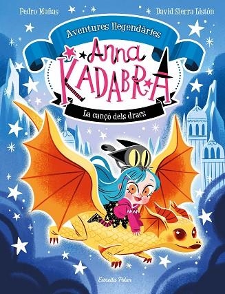 ANNA KADABRA AVENTURES LLEGENDÀRIES 2 LA CANÇÓ DELS DRACS | 9788413896885 | MAÑAS, PEDRO/SIERRA LISTÓN, DAVID