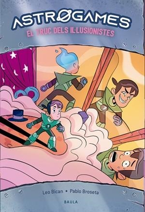 ASTROGAMES 4 EL TRUC DELS IL·LUSIONISTES | 9788447947294 | BICAN, LEO/BROSETA, PABLO | Llibreria infantil i juvenil