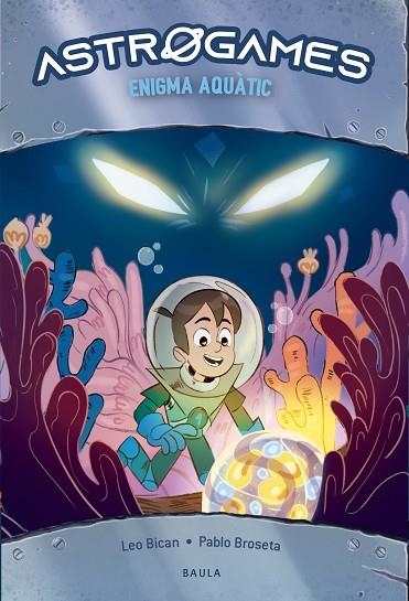 ASTROGAMES 3 ENIGMA AQUÀTIC | 9788447947287 | BICAN, LEOÇ/BROSETA, PABLO | Llibreria infantil i juvenil