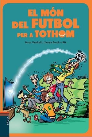 EL MÓN DEL FUTBOL PER A TOTHOM | 9788447936717 | VENDRELL CORRONS, ÒSCAR | Llibreria infantil i juvenil