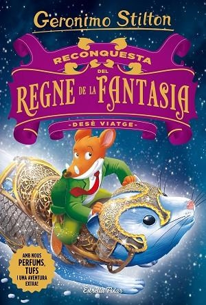 RECONQUESTA DEL REGNE DE LA FANTASIA DESÈ VIATGE | 9788491373339 | STILTON, GERONIMO | Llibreria infantil i juvenil