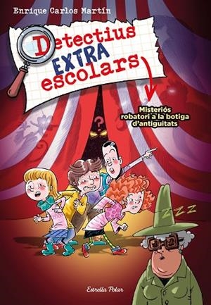 DETECTIUS EXTRAESCOLARS 2 MISTERIÓS ROBATORI A LA BOTIGA D'ANTIGUITATS | 9788413894904 | MARTÍN, ENRIQUE CARLOS | Llibreria infantil i juvenil