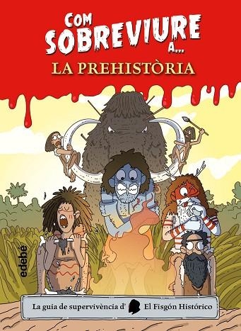 COM SOBREVIURE A? LA PREHISTÒRIA | 9788468356518 | EL FISGÓN HISTÓRICO | Llibreria infantil i juvenil