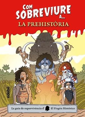 COM SOBREVIURE A? LA PREHISTÒRIA | 9788468356518 | EL FISGÓN HISTÓRICO | Llibreria infantil i juvenil