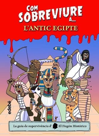 COM SOBREVIURE A? L?'ANTIC EGIPTE | 9788468361840 | EL FISGÓN HISTÓRICO | Llibreria infantil i juvenil
