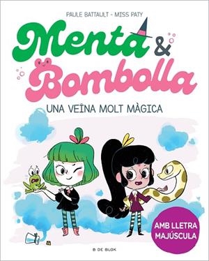 MENTA I BOMBOLLA 2 UNA VEÏNA MOLT MÀGICA | 9788419378750 | BATTAULT, PAULE/MISS PATY | Llibreria infantil i juvenil