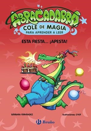 ABRACADABRA COLE DE MAGIA PARA APRENDER A LEER 1 ESTA FIESTA  APESTA | 9788469669044 | FERNÁNDEZ, BÁRBARA | Llibreria infantil i juvenil