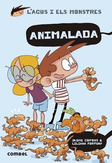 L'AGUS I ELS MONSTRES 23 ANIMALADA | 9788491019510 | COPONS, JAUME/FORTUNY, LILIANA | Llibreria infantil i juvenil