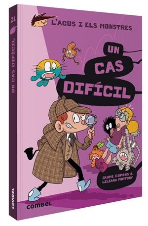L'AGUS I ELS MONSTRES 21 UN CAS DIFÍCIL | 9788491018292 | COPONS, JAUME/FORTUNY, LILIANA | Llibreria infantil i juvenil