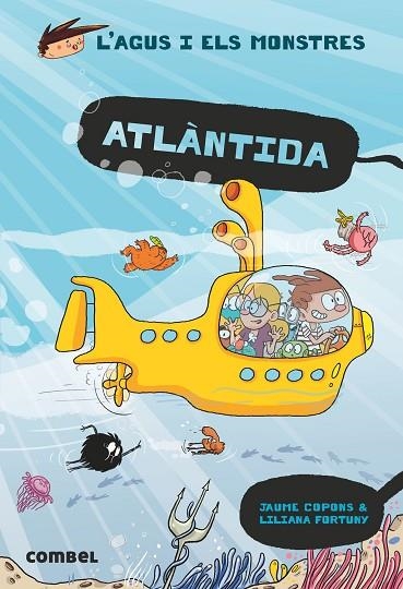 L'AGUS I ELS MONSTRES 20 L'ATLÀNTIDA | 9788491017707 | COPONS, JAUME/FORTUNY, LILIANA | Llibreria infantil i juvenil